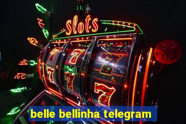 belle bellinha telegram